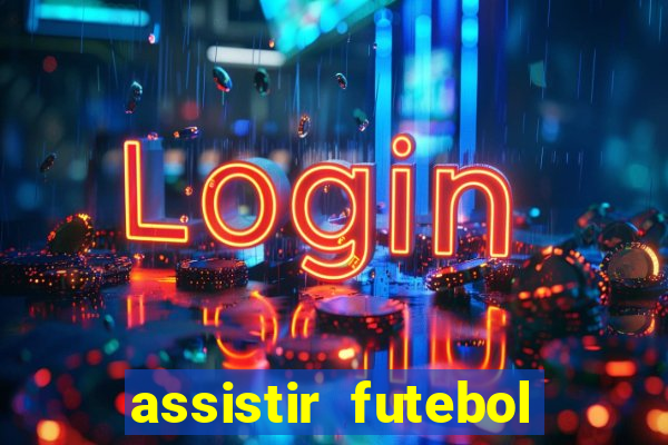 assistir futebol online play hd